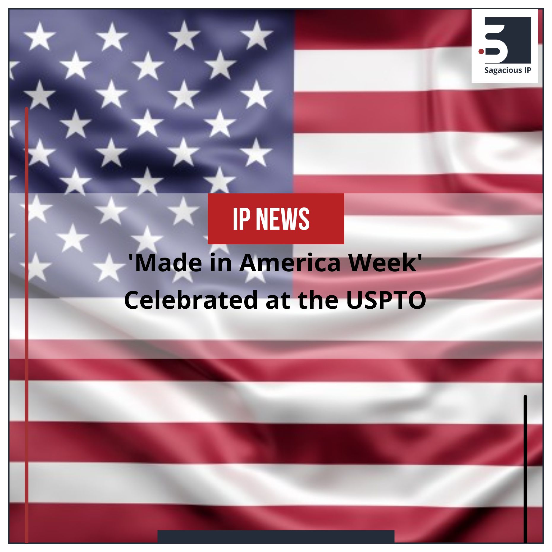 'Made in America Week' Celebrated at the USPTO IP News Shots