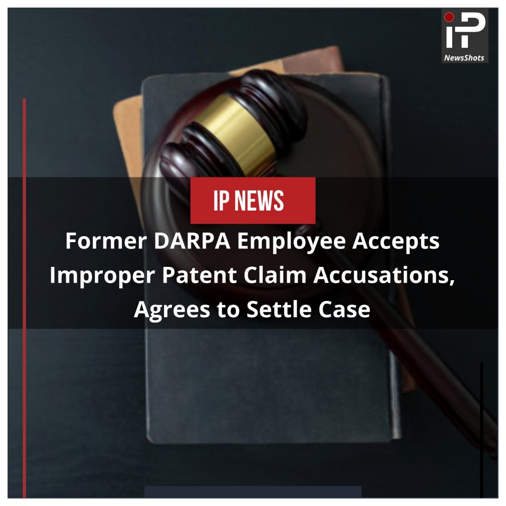 Former DARPA Employee Accepts Improper Patent Claim Accusations, Agrees to Settle Case