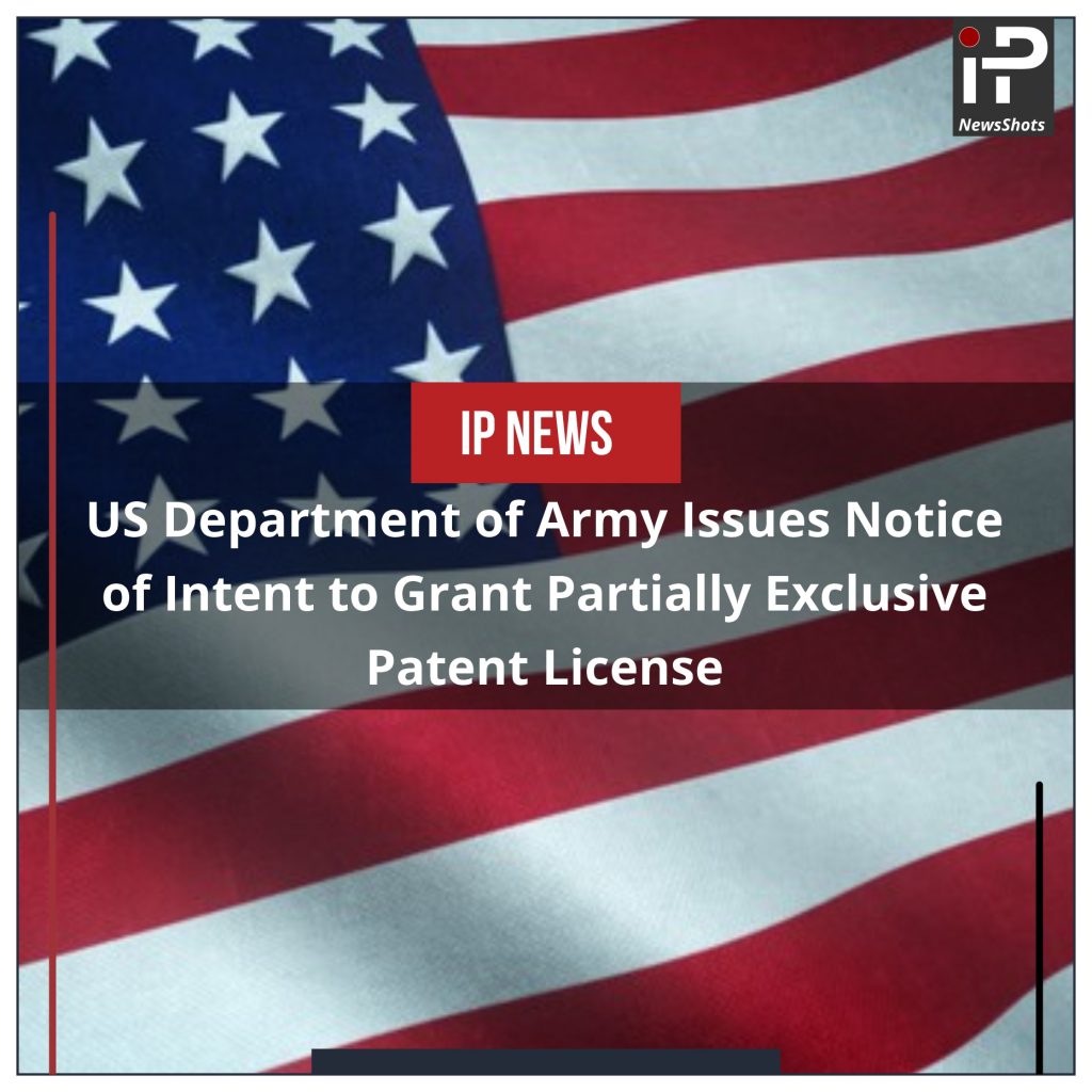 Department of Army Issues Notice of Intent to Grant Partially Exclusive Patent License
