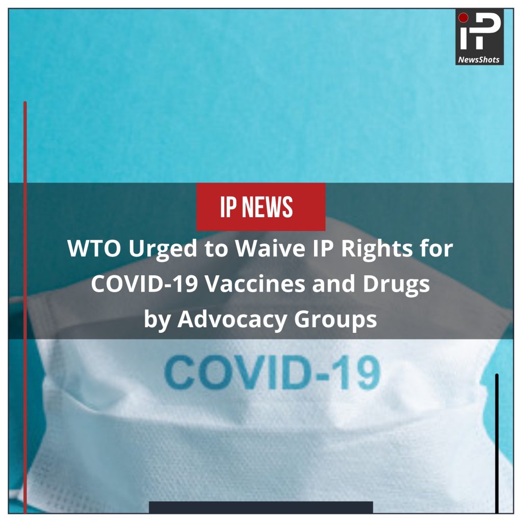 WTO Urged to Waive IP Rights for COVID-19 Vaccines and Drugs by Advocacy Groups