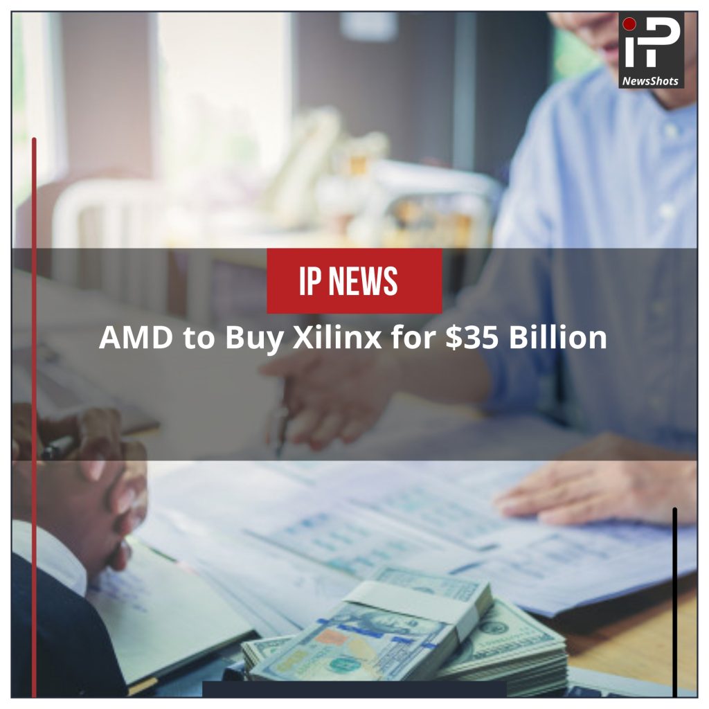 AMD to Buy Xilinx for $35 Billion