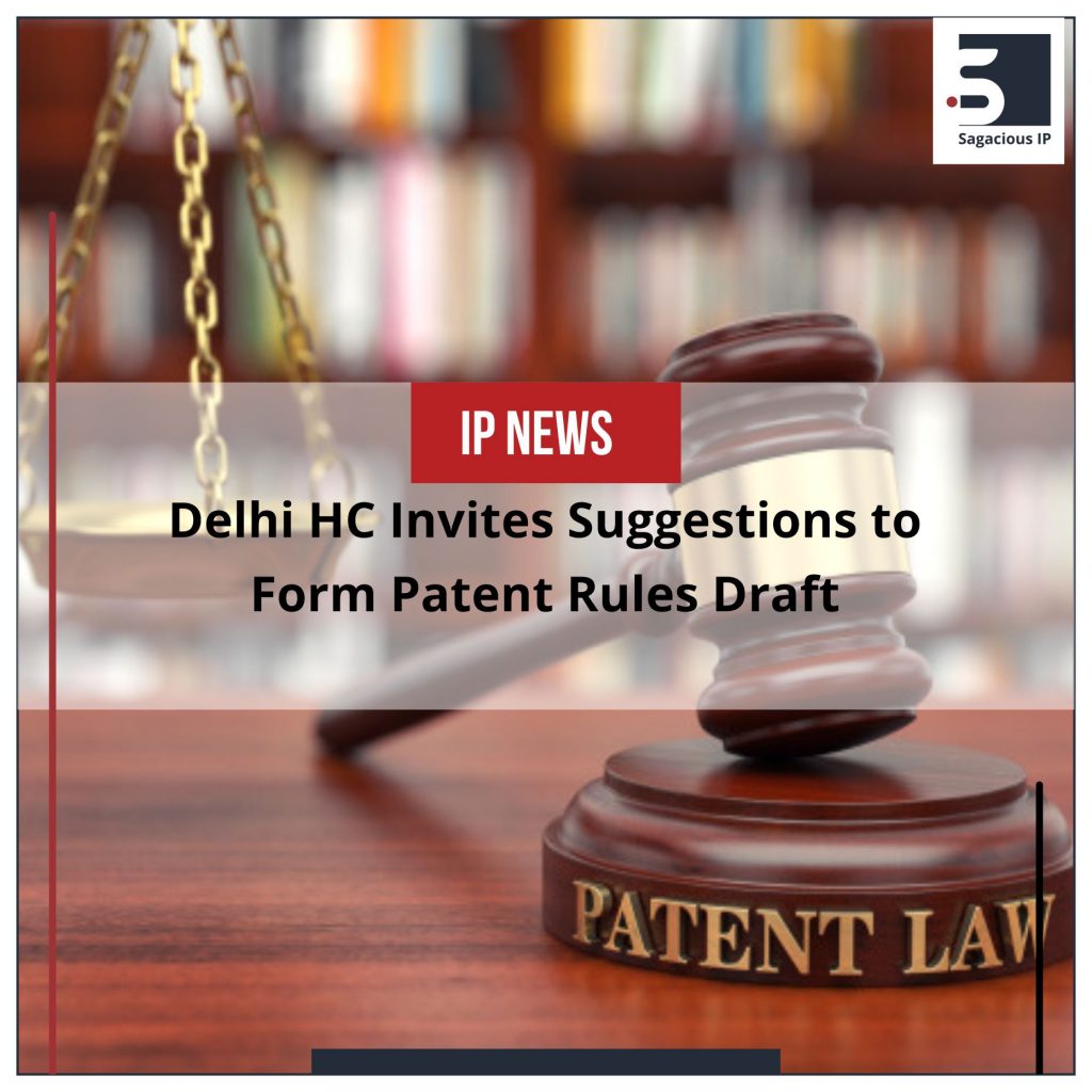 Delhi HC Invites Suggestions to Form Patent Rules Draft