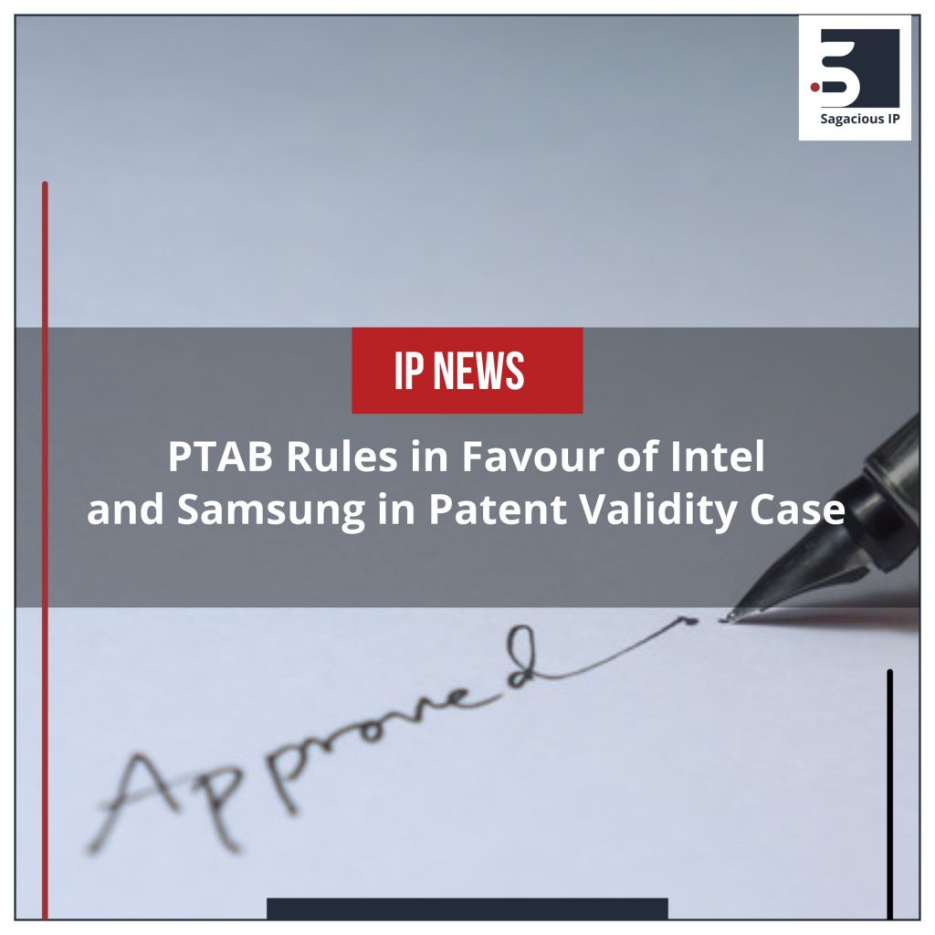 PTAB Rules in Favour of Intel and Samsung in Patent Validity Case