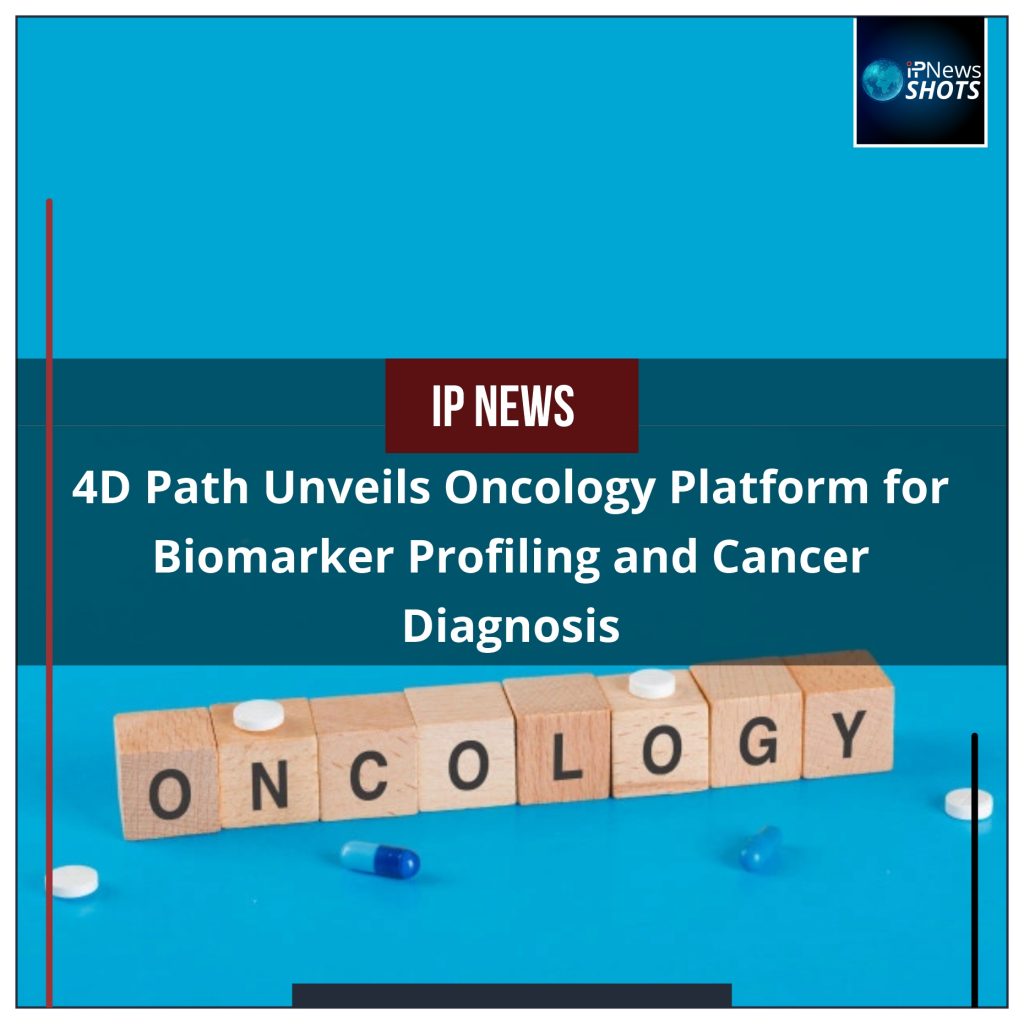 4D Path Unveils Oncology Platform for Biomarker Profiling and Cancer Diagnosis