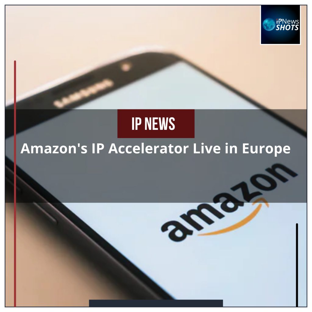 Amazon’s IP Accelerator Live in Europe