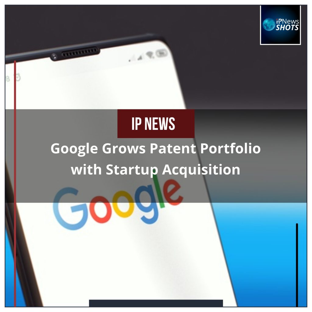 Google Grows Patent Portfolio with Start-up Acquisition