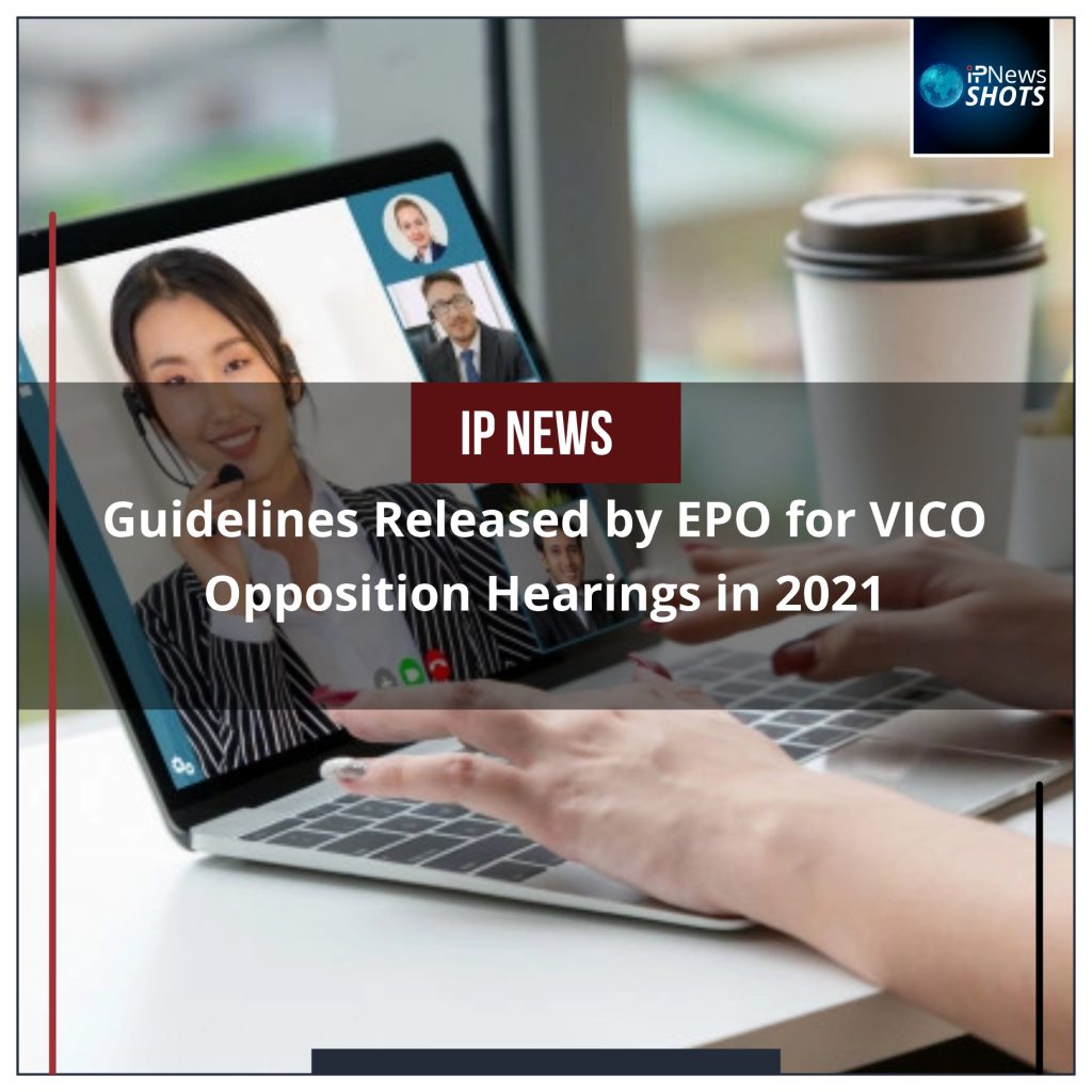 Guidelines Released by EPO for VICO Opposition Hearings in 2021