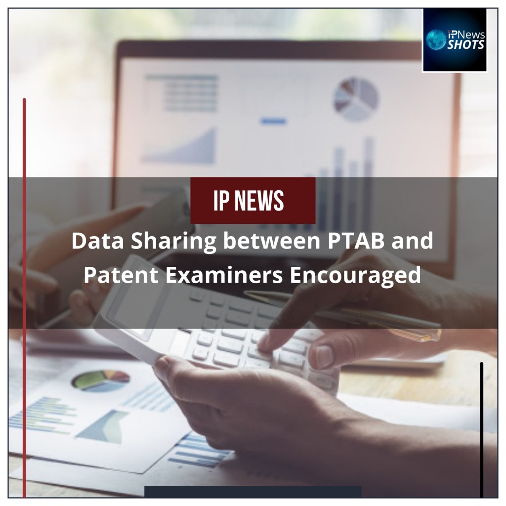 Data Sharing between PTAB and Patent Examiners Encouraged