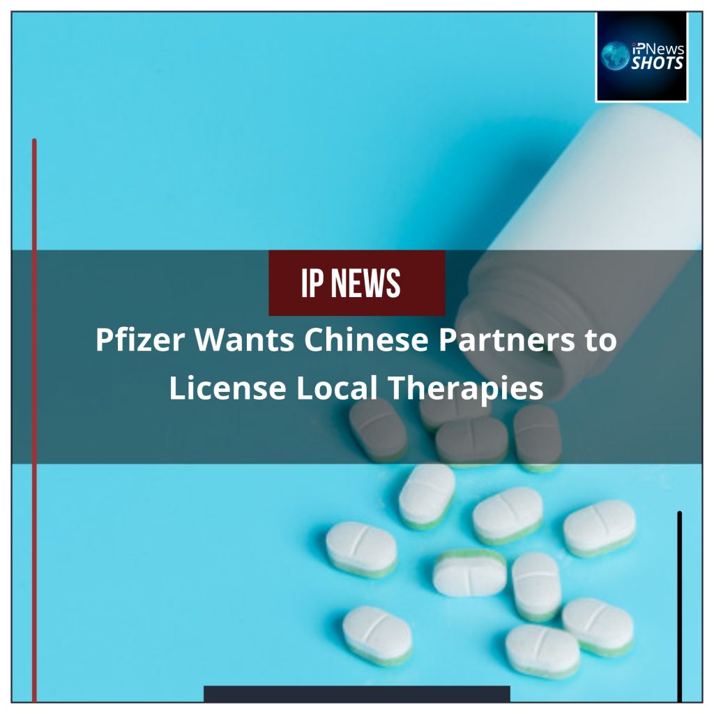 Pfizer Wants Chinese Partners to License Local Therapies