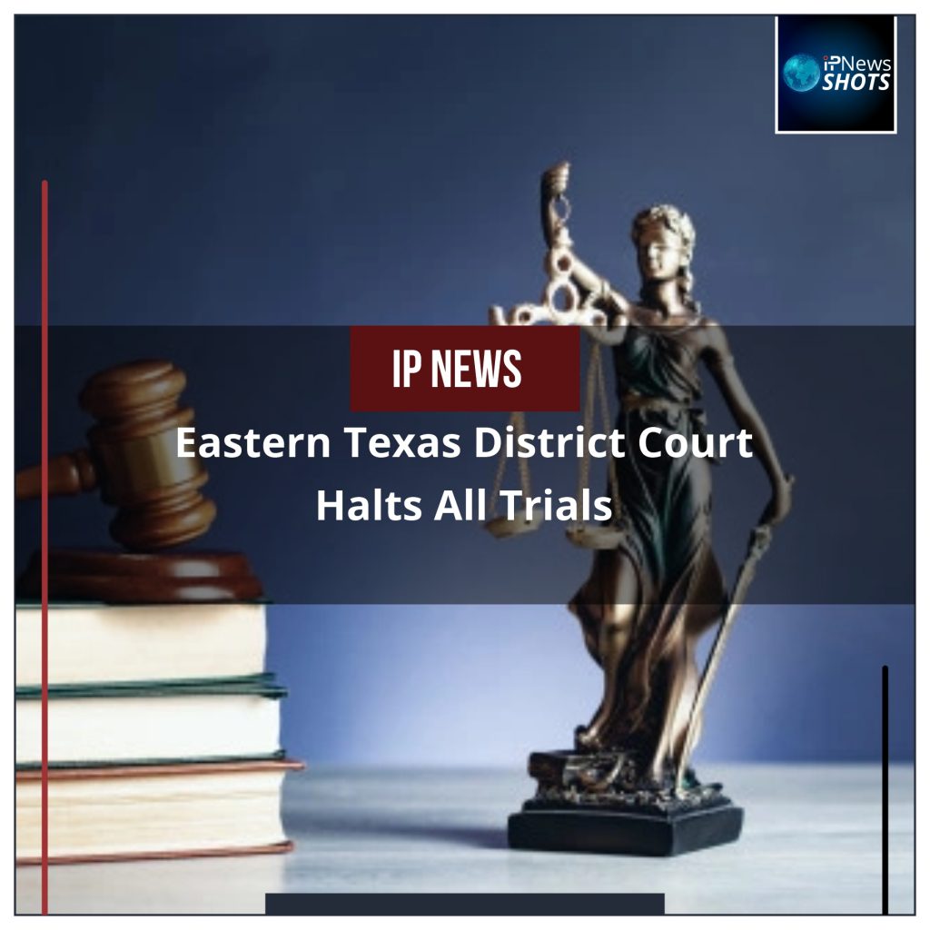 Eastern Texas District Court Halts All Trials