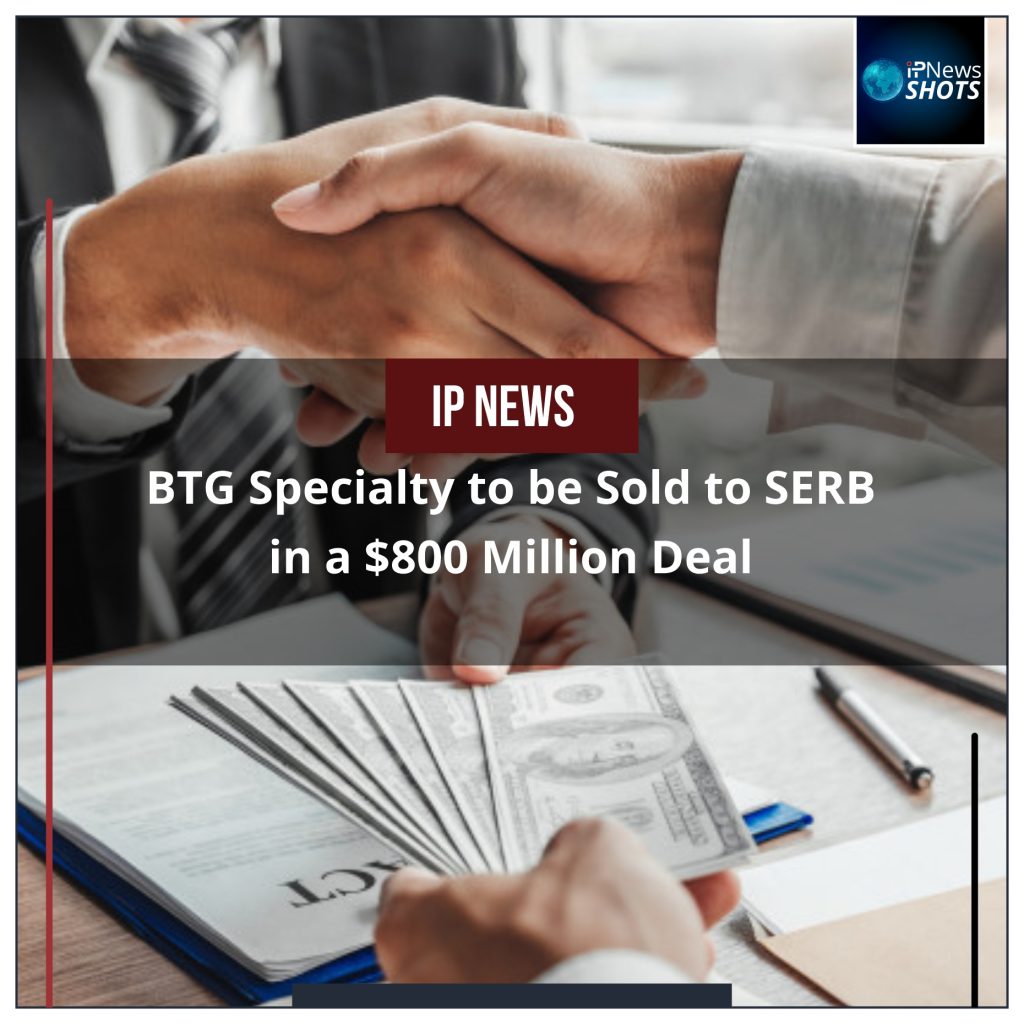 BTG Specialty to be Sold to SERB in a $800 Million Deal