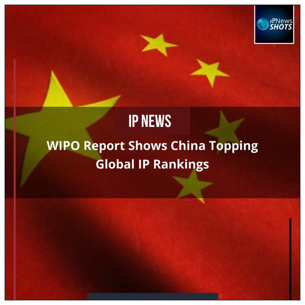 WIPO Report Shows China Topping Global IP Rankings