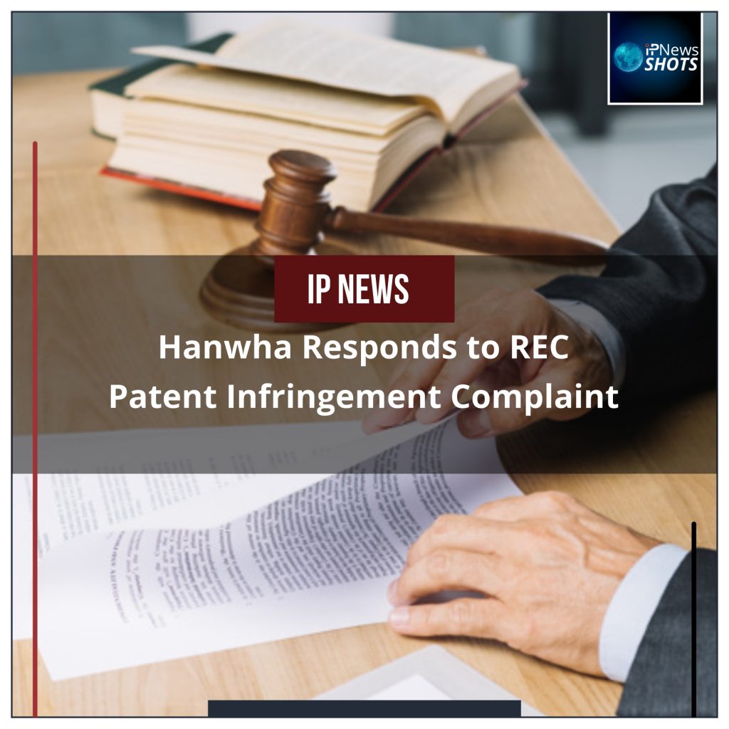 Hanwha Responds to REC Patent Infringement Complaint