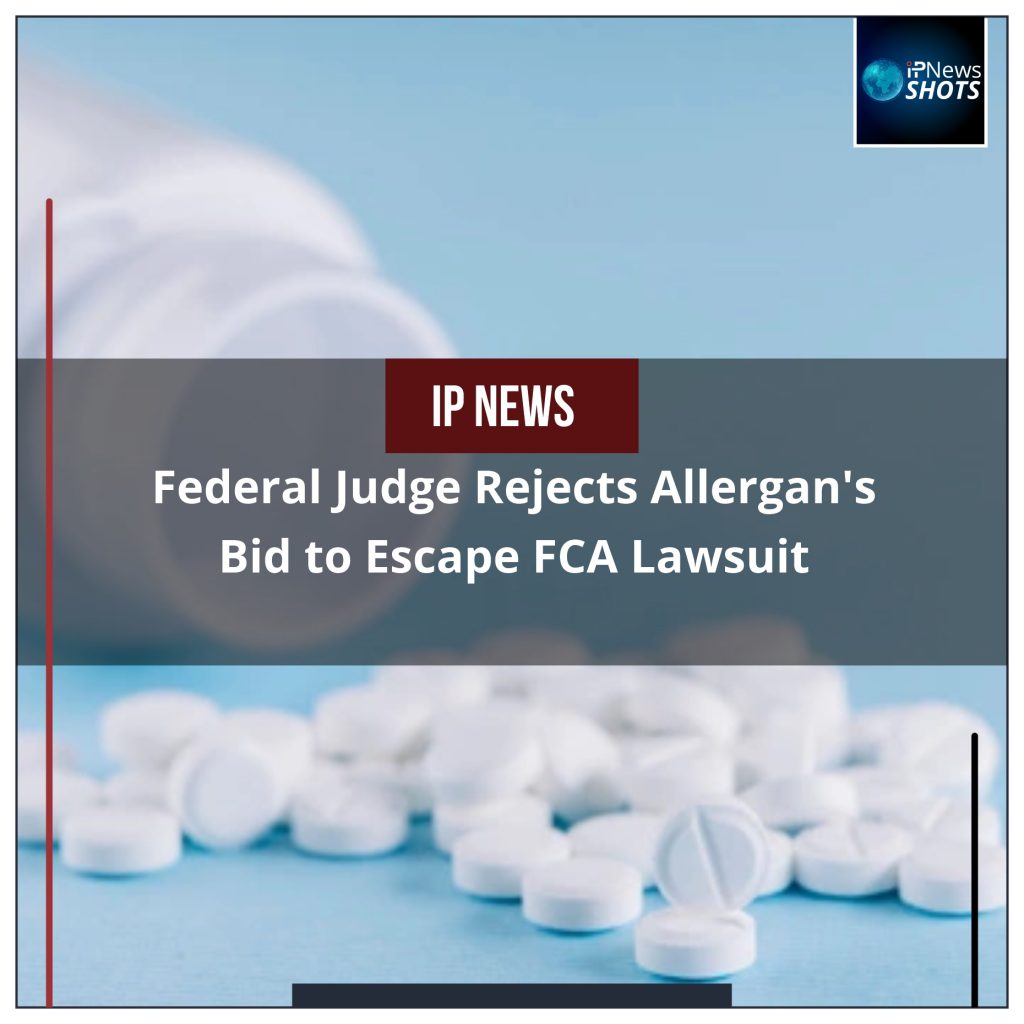 Federal Judge Rejects Allergan’s Bid to Escape FCA Lawsuit