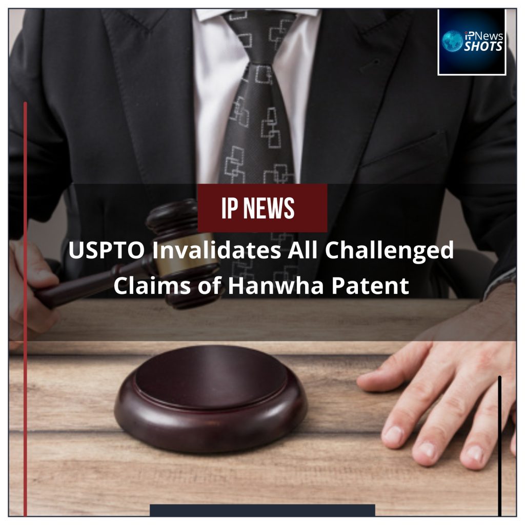 USPTO Invalidates All Challenged Claims of Hanwha Patent