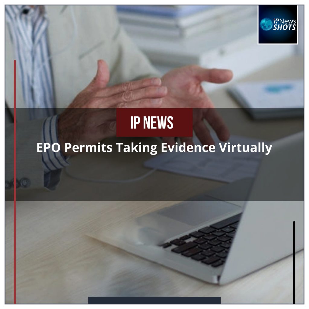 EPO Permits Taking Evidence Virtually