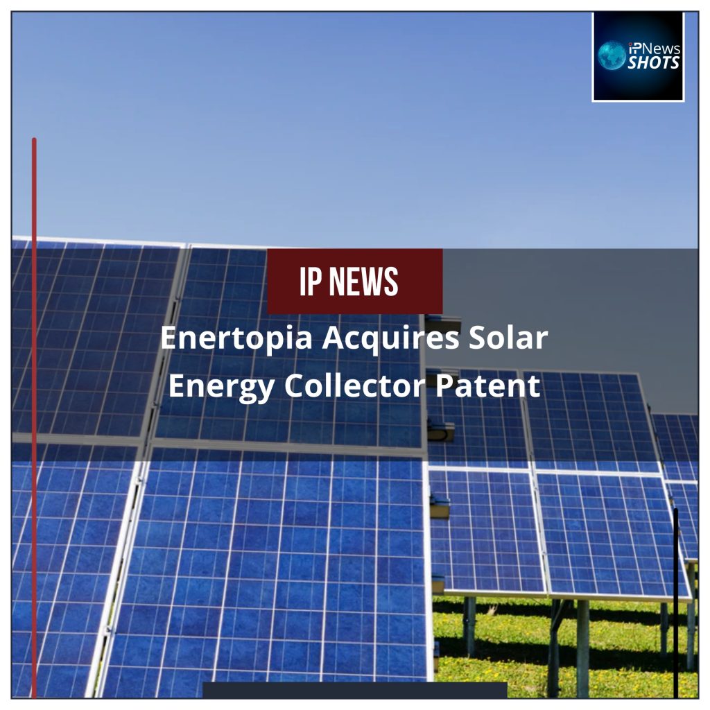 Enertopia Acquires Solar Energy Collector Patent