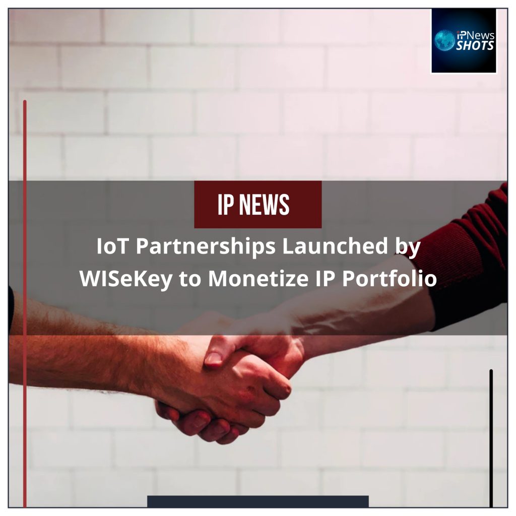 IoT Partnerships Launched by WISeKey to Monetize IP Portfolio