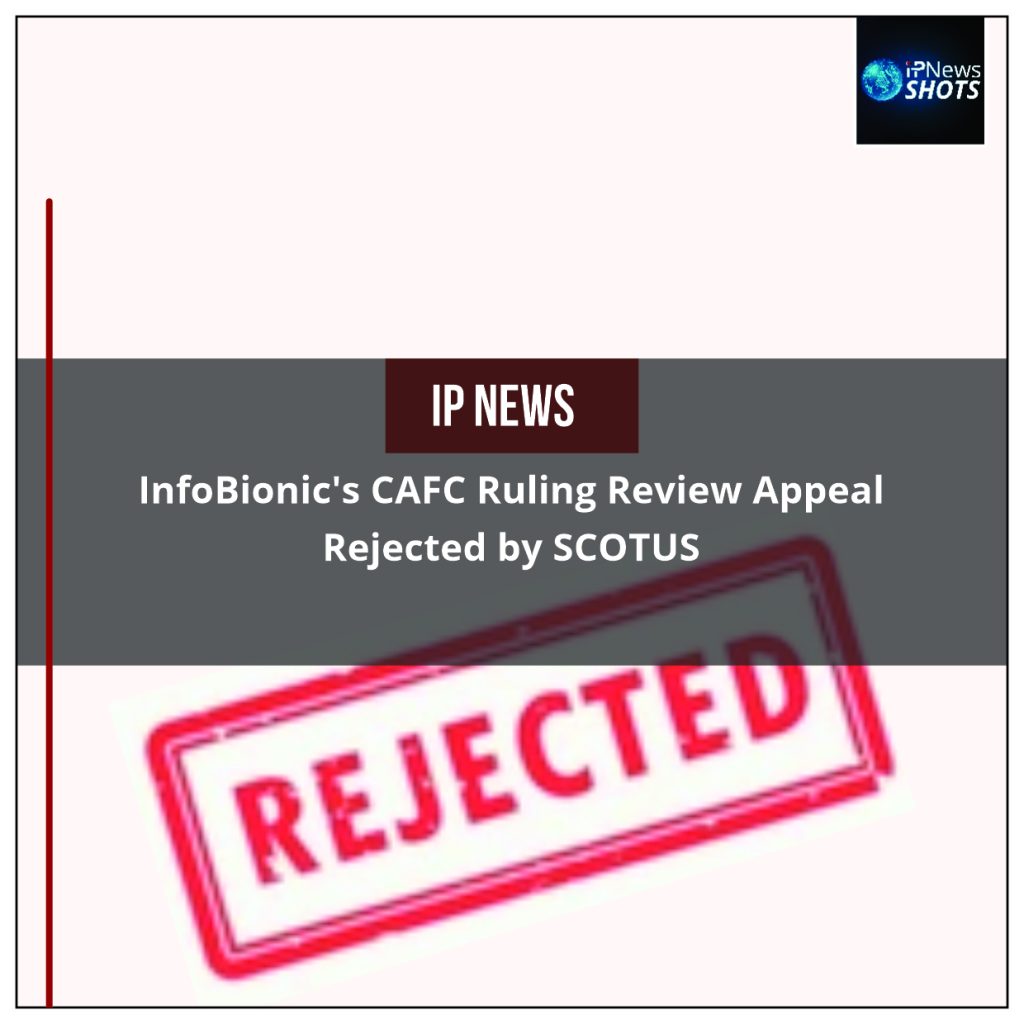 InfoBionic's CAFC Ruling Review Appeal Rejected By SCOTUS - IP News Shots