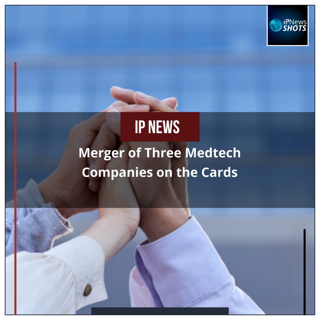 Merger of Three Medtech Companies On the Cards