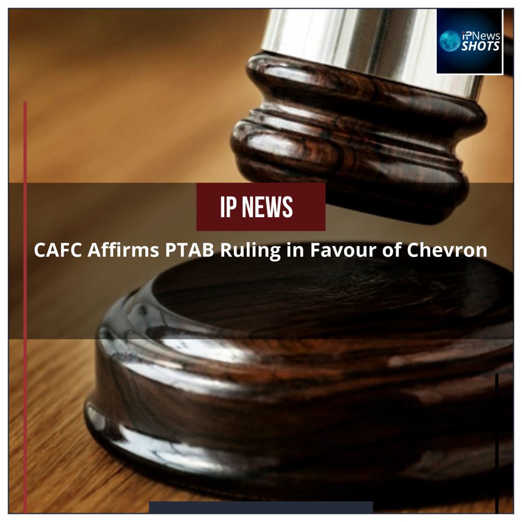 CAFC Affirms PTAB Ruling in Favour of Chevron