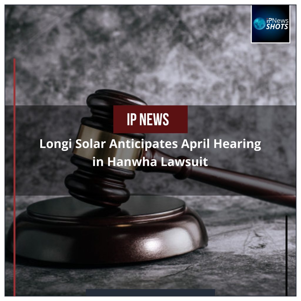 Longi Solar Anticipates April Hearing in Hanwha Lawsuit