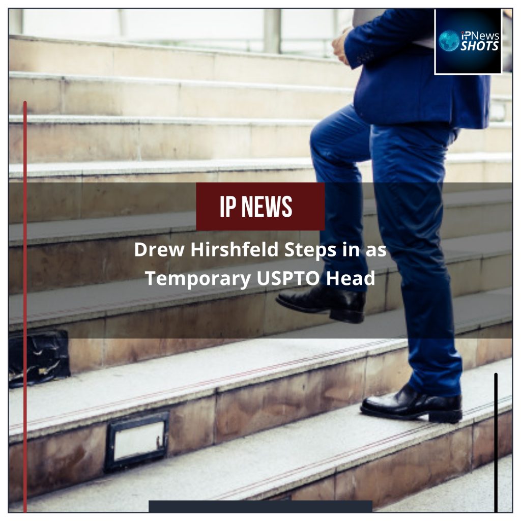 Drew Hirshfeld Steps in as Temporary USPTO Head