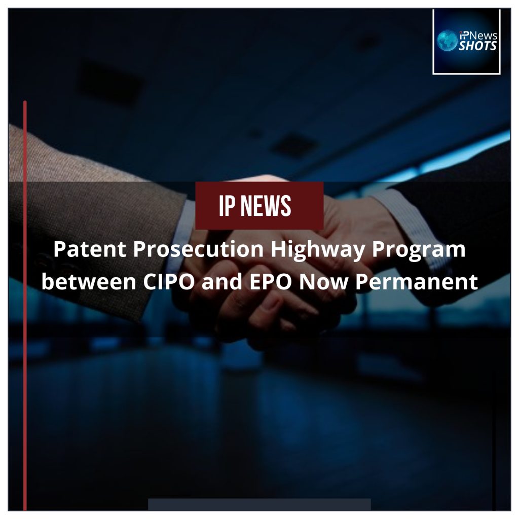 Patent Prosecution Highway Program between CIPO and EPO Now Permanent