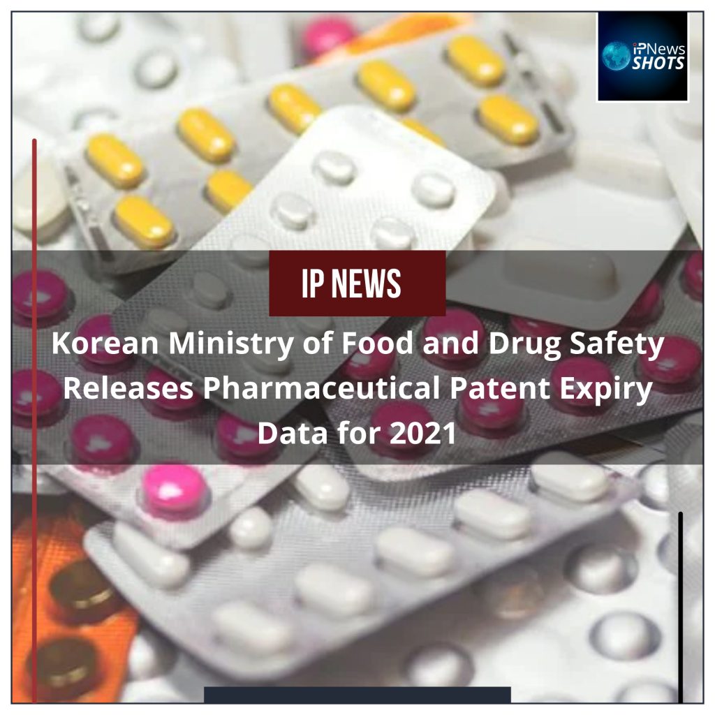 Korean Ministry of Food and Drug Safety Releases Pharmaceutical Patent Expiry Data for 2021