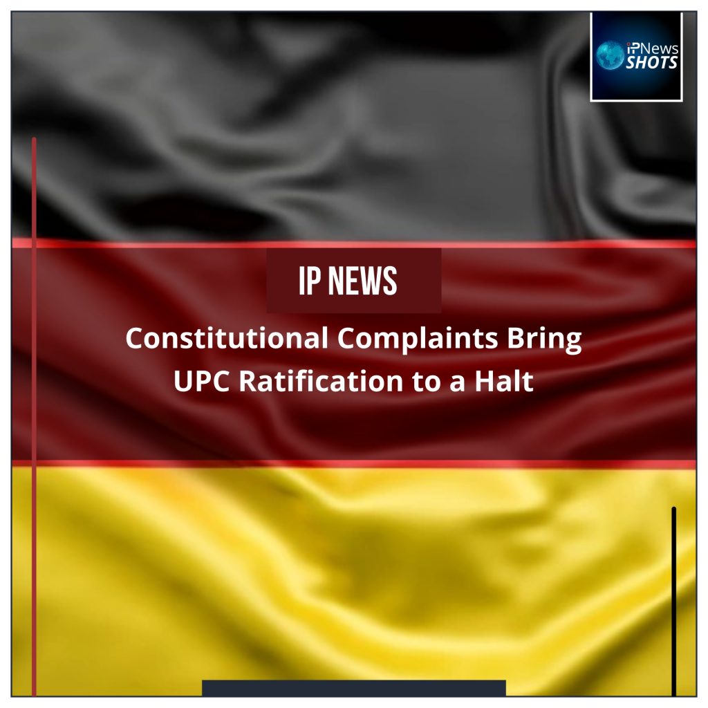 Constitutional Complaints Bring UPC Ratification to a Halt