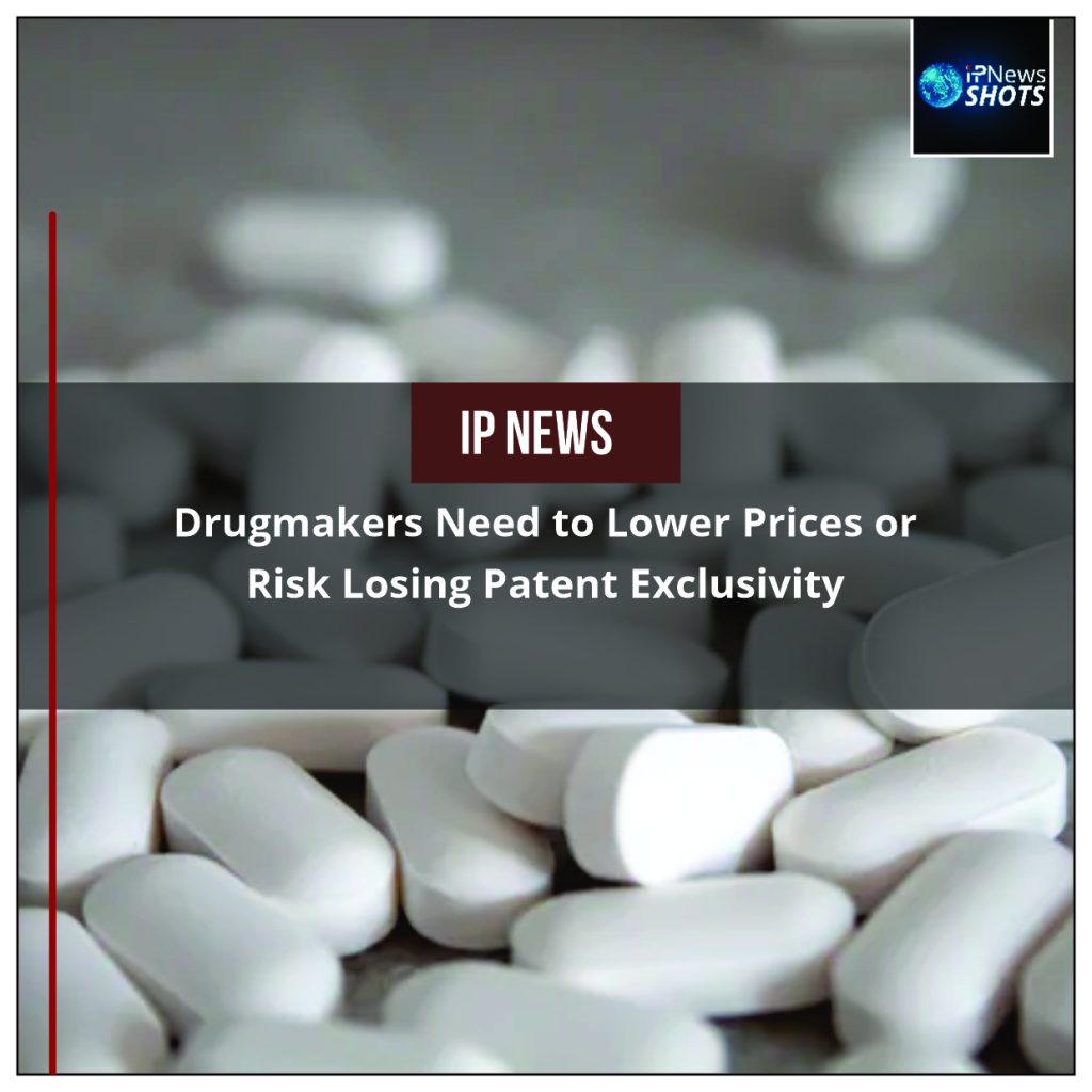 Drugmakers Need to Lower Prices or Risk Losing Patent Exclusivity