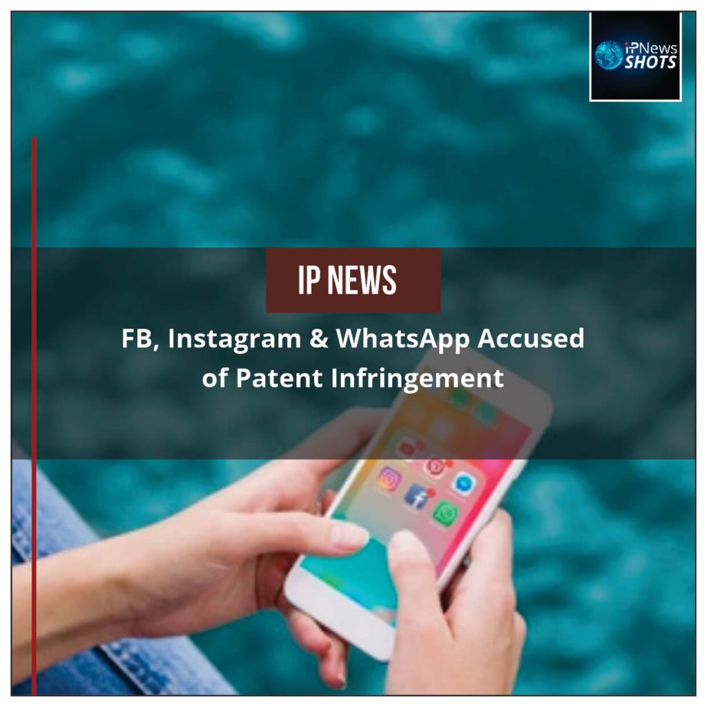 FB, Instagram & WhatsApp Accused of Patent Infringement