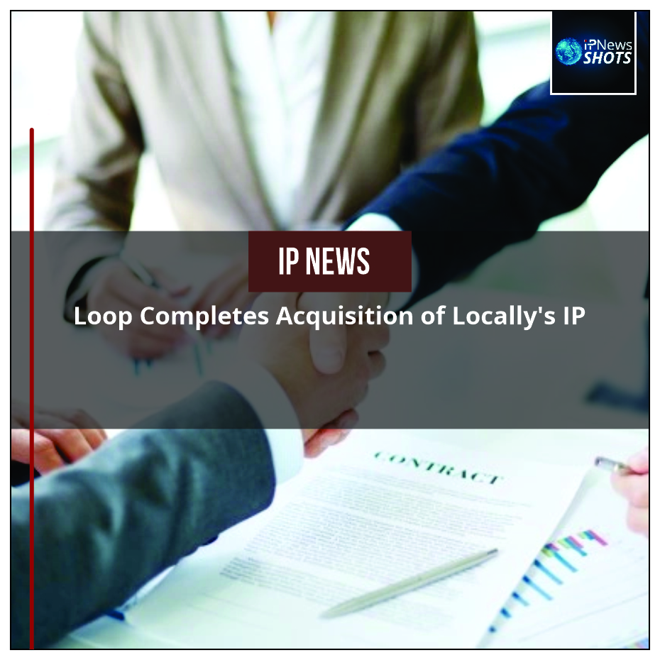 Loop Completes Acquisition of Locally’s IP