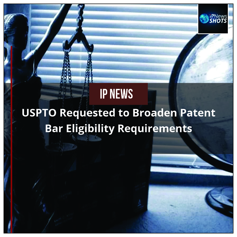 USPTO Requested to Broaden Patent Bar Eligibility Requirements
