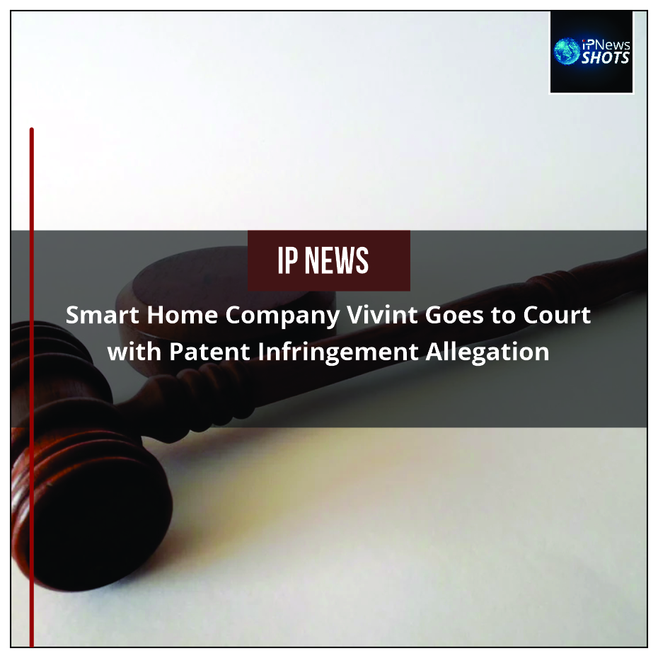 Smart Home Company Vivint Goes to Court with Patent Infringement Allegation
