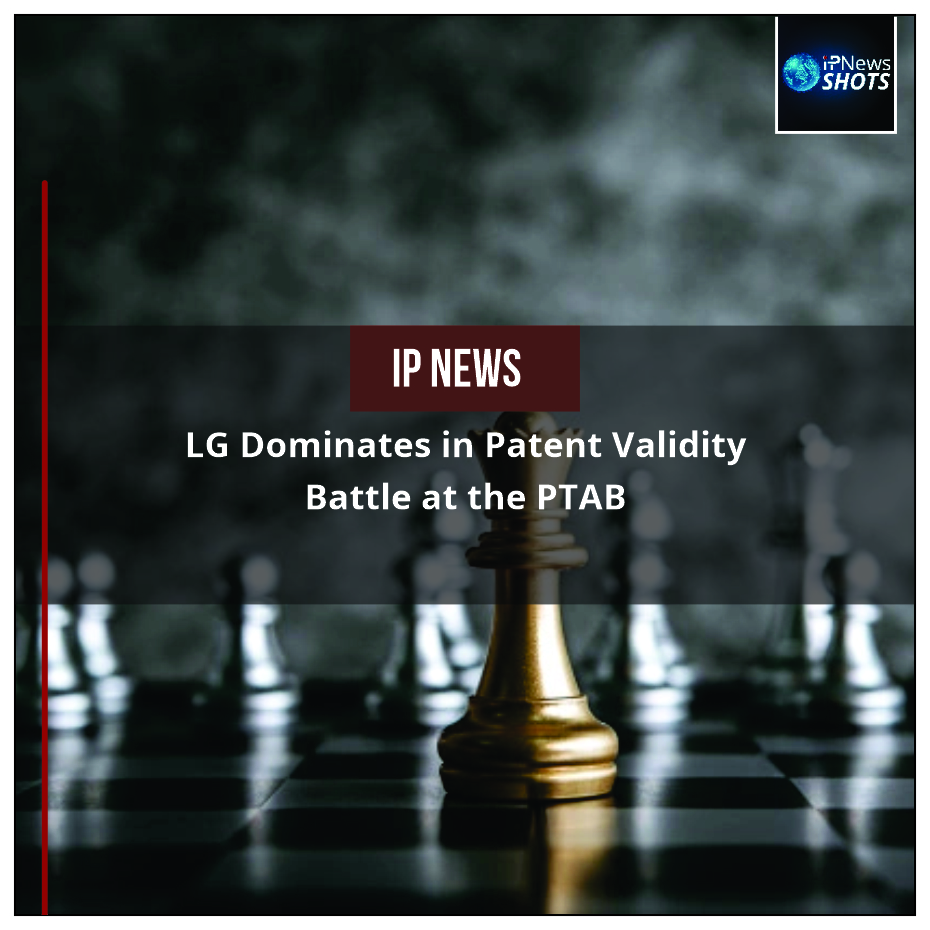 LG Dominates in Patent Validity Battle at the PTAB