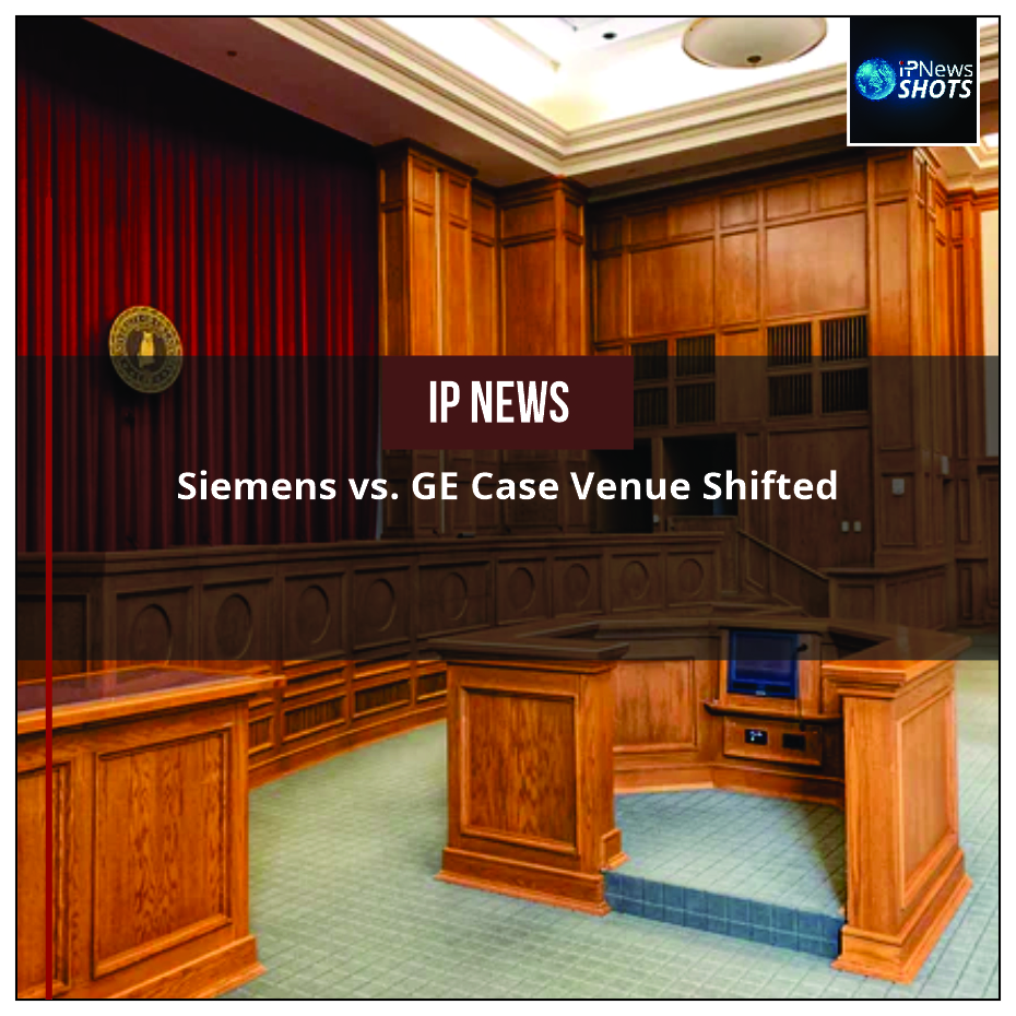 Siemens vs. GE Case Venue Shifted