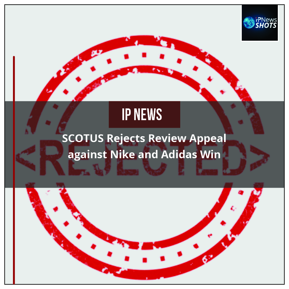 SCOTUS Rejects Review Appeal against Nike and Adidas Win