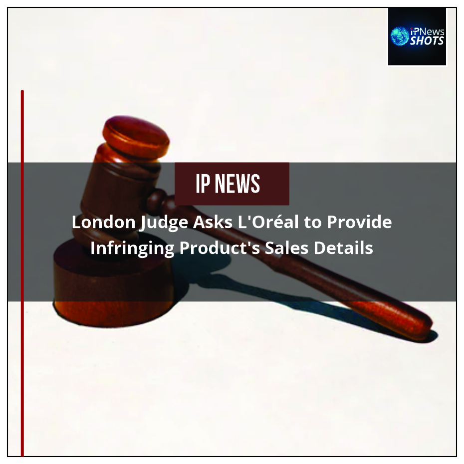 London Judge Asks L’Oréal to Provide Infringing Product’s Sales Details