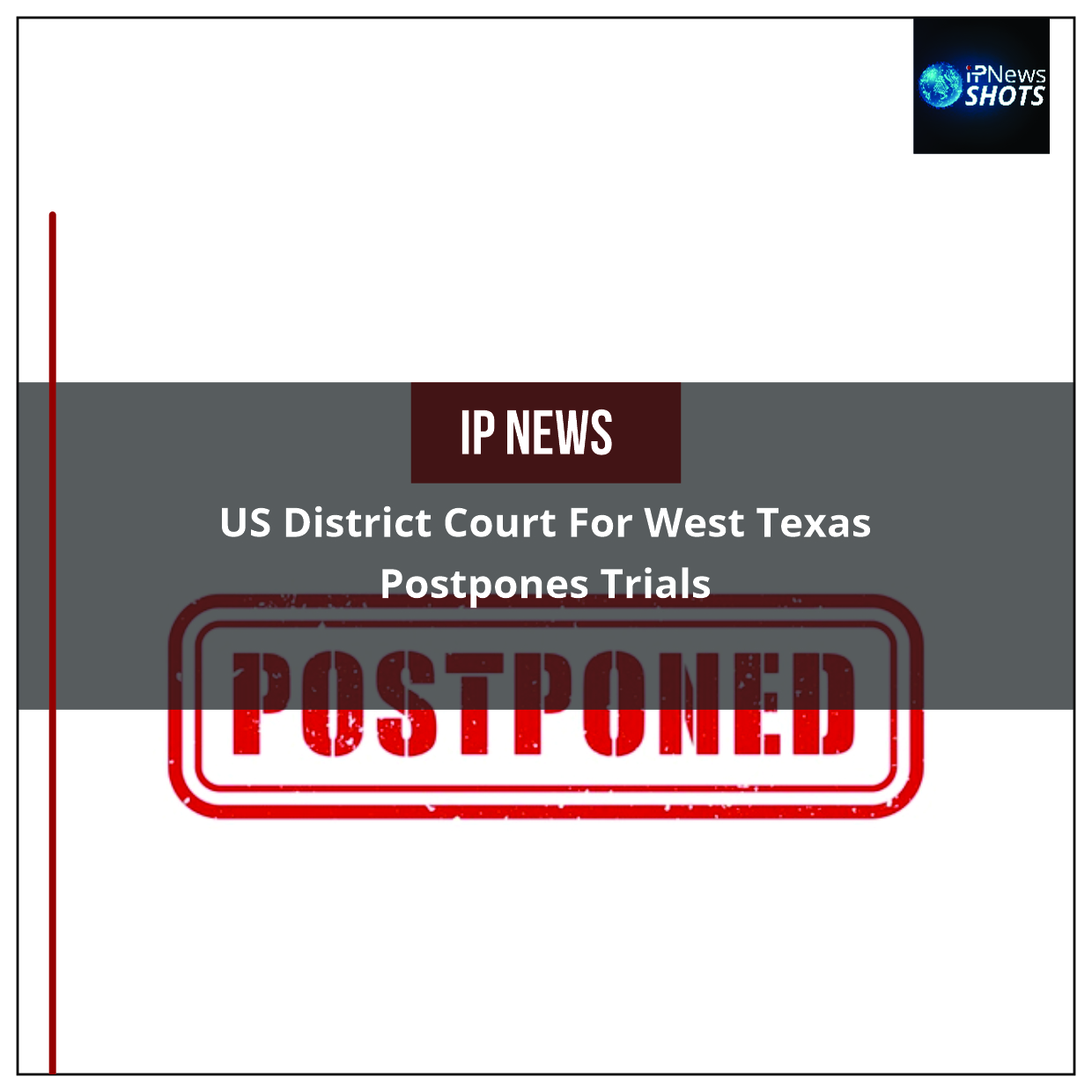 US District Court for West Texas Postpones Trials IP News Shots