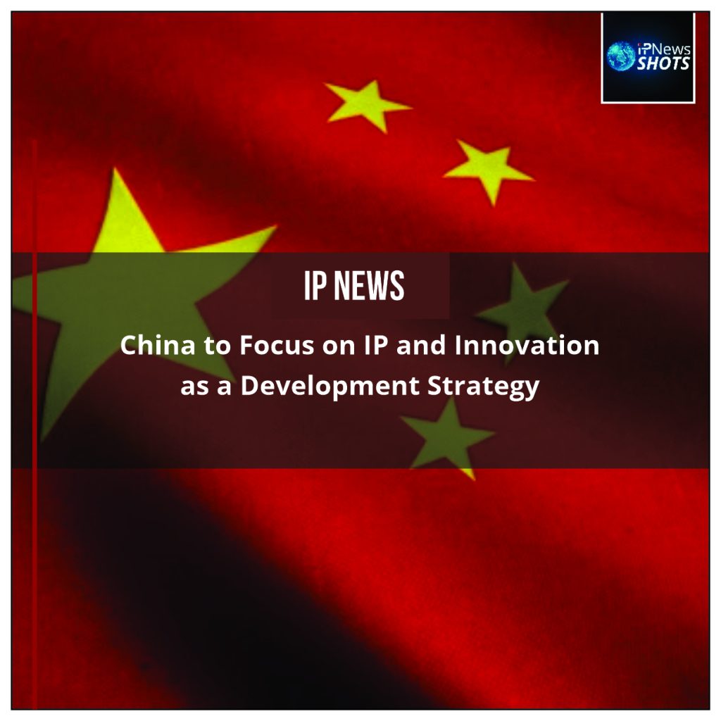 China to Focus on IP and Innovation as a Development Strategy