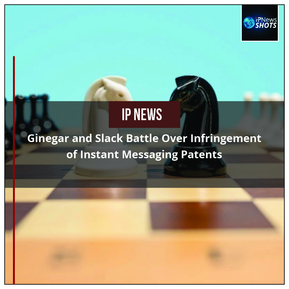 Ginegar and Slack Battle Over Infringement of Instant Messaging Patents