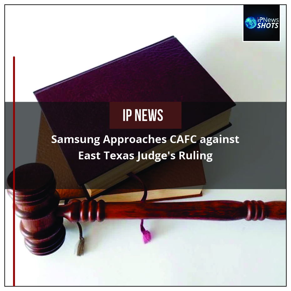 Samsung Approaches CAFC against East Texas Judge’s Ruling