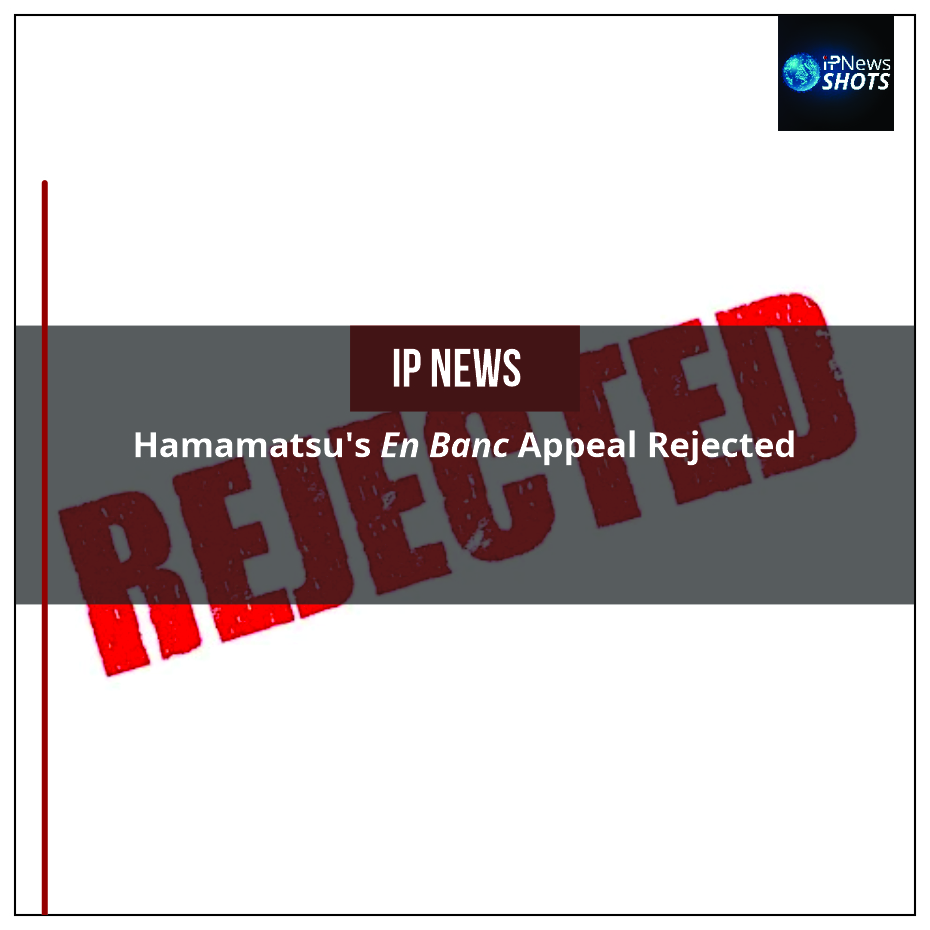 Hamamatsu’s En Banc Appeal Rejected