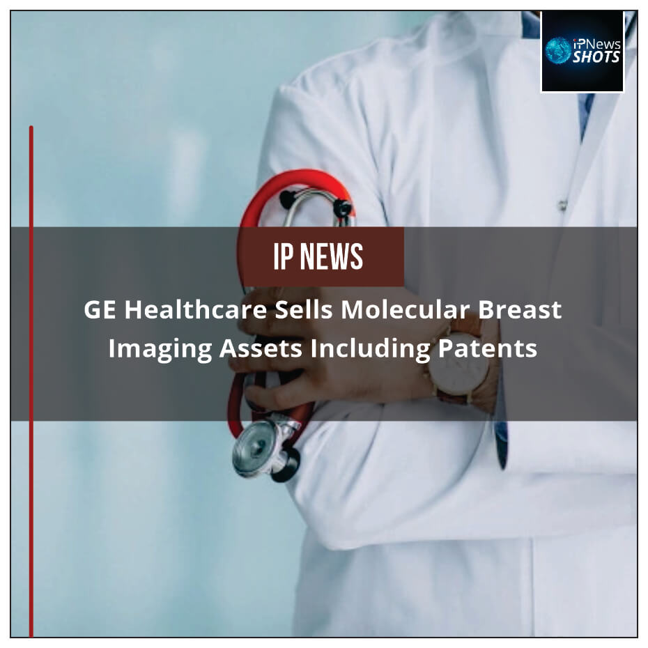 GE Healthcare Sells Molecular Breast Imaging Assets Including Patents