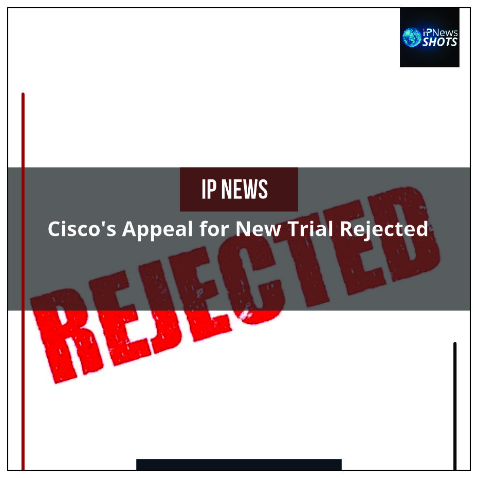 Cisco’s Appeal for New Trial Rejected