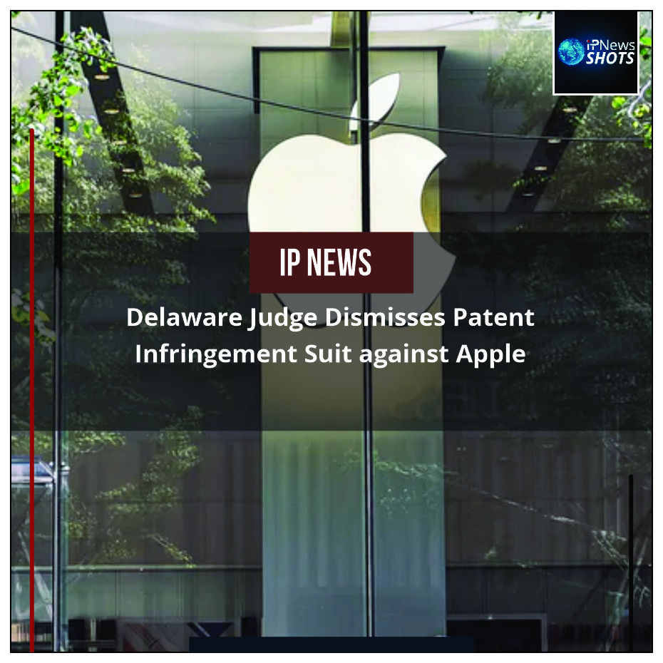 Delaware Judge Dismisses Patent Infringement Suit against Apple