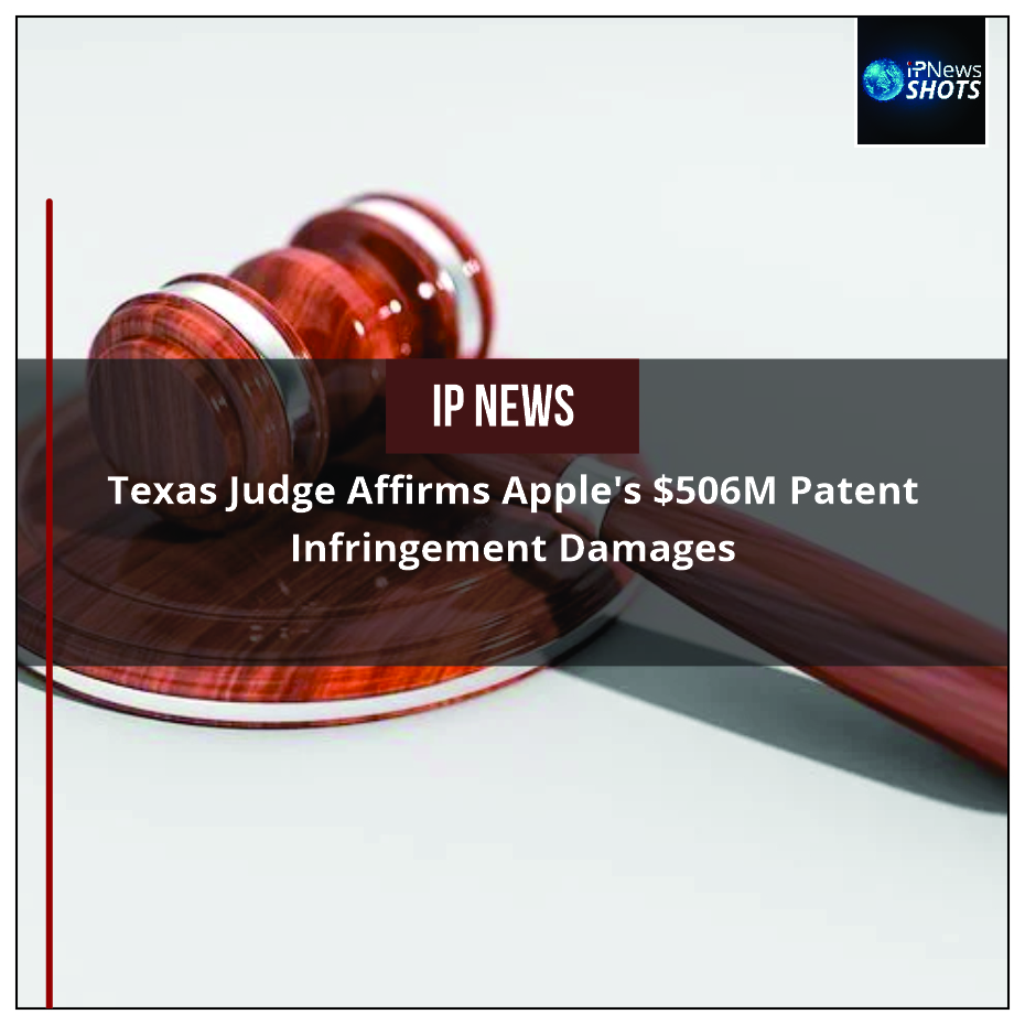 Texas Judge Affirms Apple’s $506M Patent Infringement Damages