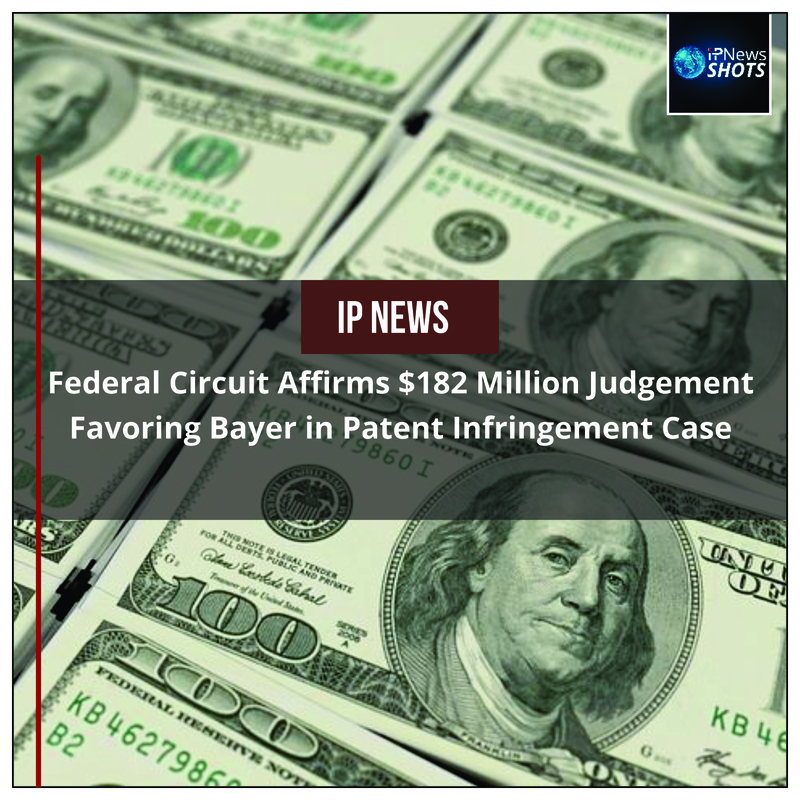 Federal Circuit Affirms $182 Million Judgement Favoring Bayer in Patent Infringement Case