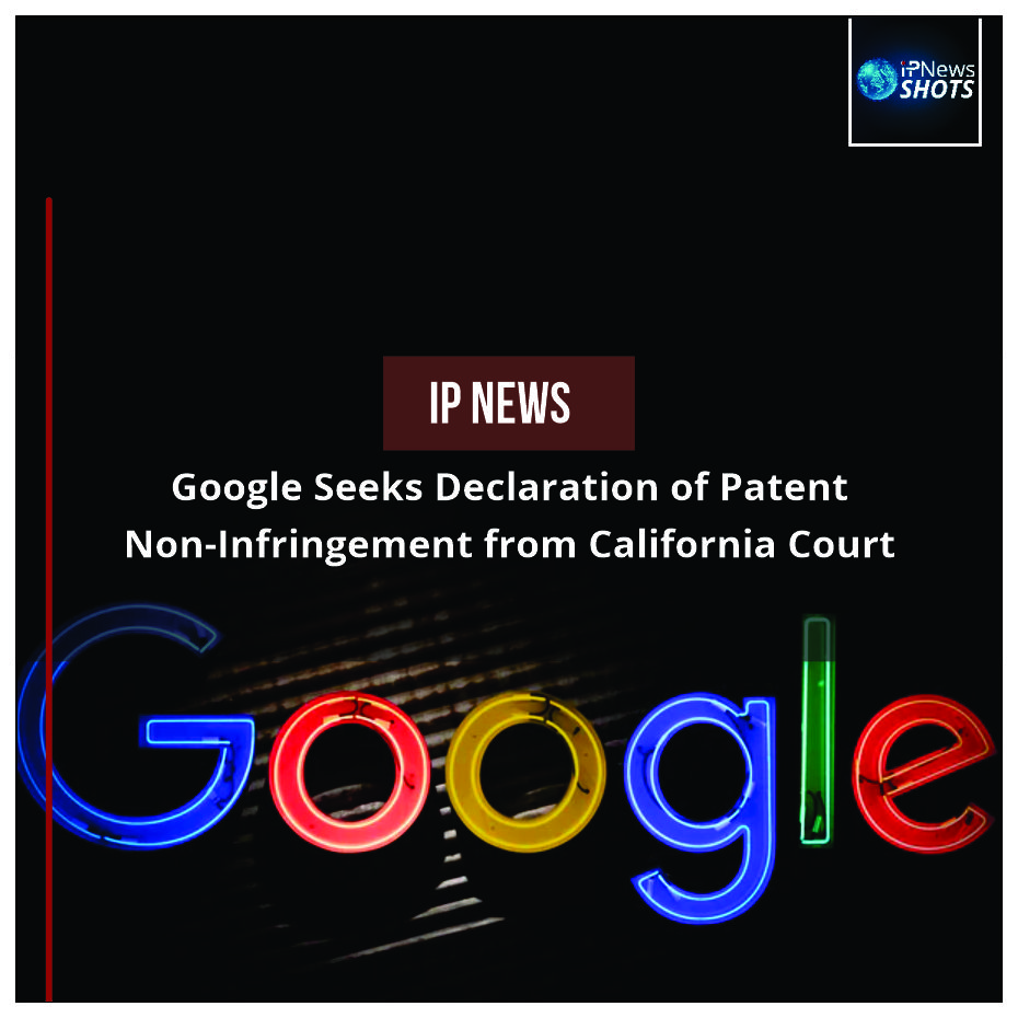 Google Seeks Declaration of Patent Non-Infringement from California Court